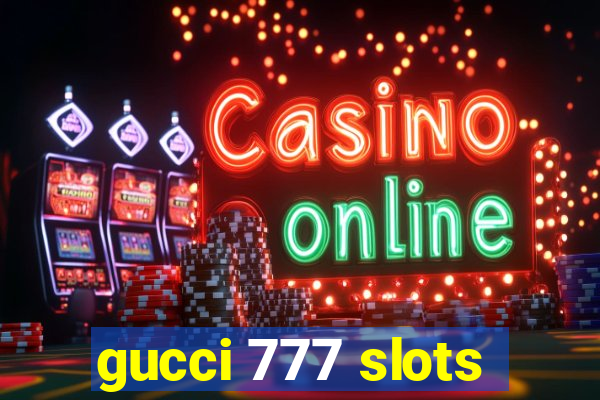 gucci 777 slots